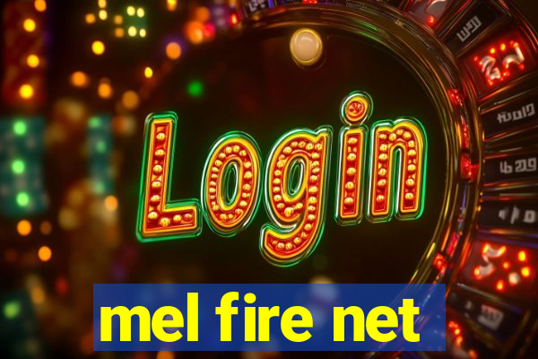 mel fire net
